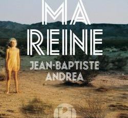 Jean-Baptiste Andrea - Ma reine