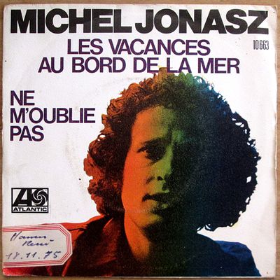 Michel Jonasz - Les vacances au bord de la mer / Ne m'oublie pas - 1975