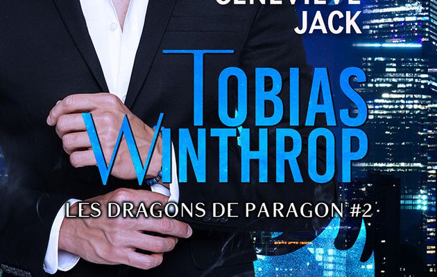 Chronique fantastique : Tobias Winthrop- Les Dragons de Paragon tome 2 de Geneviève Jack