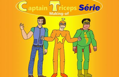 Captain Triceps: Making-of (partie 1)