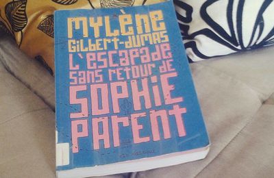 L'escapade sans retour de Sophie Parent, par Mylène Gilbert-Dumas