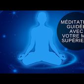 Méditation guidée pour se connecter avec votre Moi Supérieur