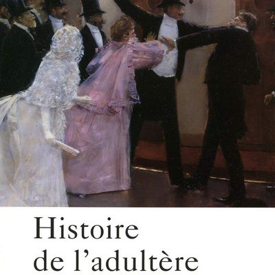 "Histoire de l'adultère : XVIe-XIXe siècle" d'Agnès Walch (2009)