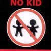 No kid !