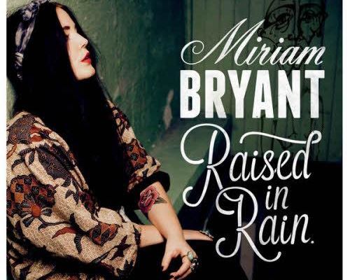 MIRIAM BRYANT "RAISED IN RAIN"