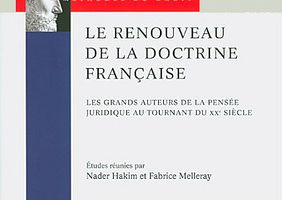 Le renouveau de la doctrine française Les grands auteurs de la pensée juridique au tournant du XXe siècle Nader Hakim, Fabrice Melleray
