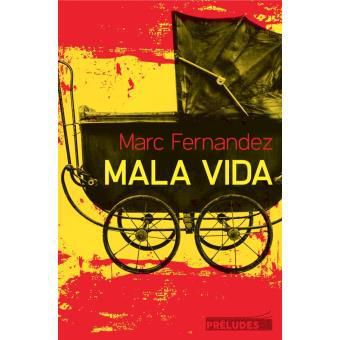 MALA VIDA - Marc FERNANDEZ ou L'Almodovar littéraire !