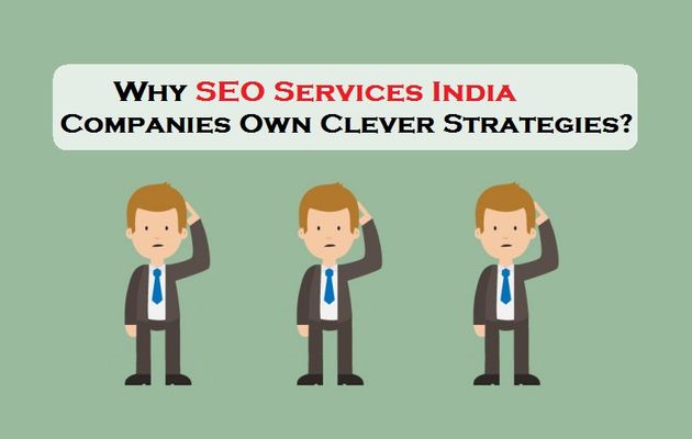 Why SEO Services India Companies Own Clever Strategies?