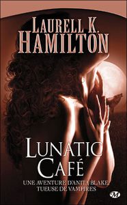 Anita Blake tome 4: Lunatic café