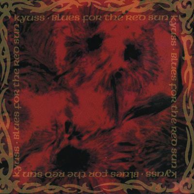 Kyuss - Blues for the red sun (1992)Kyuss