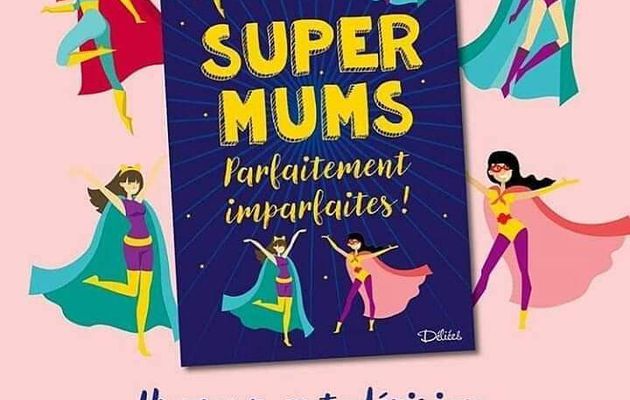 Super Mums, Parfaitement imparfaites ! de Ludivine Delaune, Delinda Dane, Sonia Eska et Noémie Loréna aux Éditions Déliées 