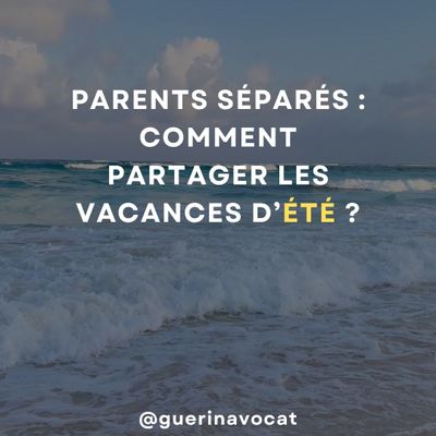parents séparés, comment partager les vacances d'été ? 