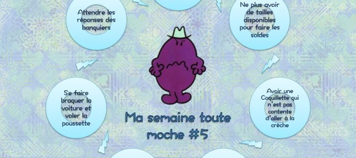 Moche et jolie semaine #5