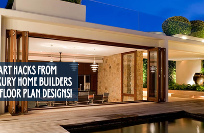 Smart Hacks From Luxury Home Builders on Floor Plan Designs!