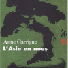 " L' Asie en nous" par Anne Garrigue