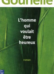 L'homme qui voulait être heureux - Laurent Gounelle