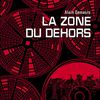 Libres, heureux et surveillés : LA ZONE DU DEHORS d’Alain Damasio (La Volte, 2007)