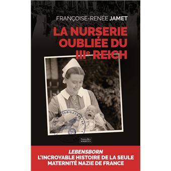 La nurserie oubliée du IIIe Reich - Nous ne serons pas des enfants d’Hitler de Françoise-Renée Jamet - Parution le 3 juin 2025 aux Nouvelles Sources