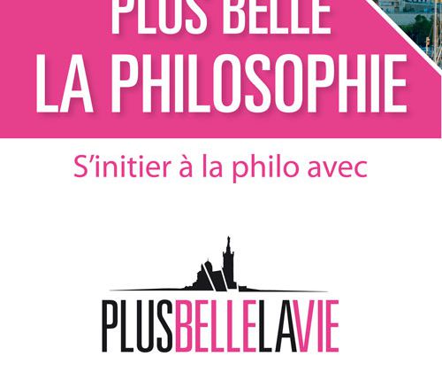 S'initier à la philo avec Plus belle la vie : Sortie du livre Plus belle la philosophie.