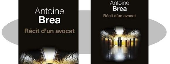 Antoine Brea : Récit d'un avocat (Éd.Seuil, 2017)