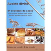 Avoine divine, 44 recettes de santé: pains du monde, brioches, crêpes, gaufres pancakes, porridges, barres, lait, yaourt - Chantal Dumont sur Fnac.com
