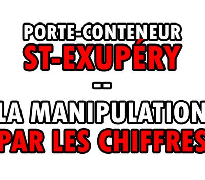 Porte-conteneur Saint-Exupéry, la manipulation par les chiffres.