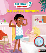 Le corps humain - Questions/Réponses - doc dès 5 ans | Questions/Réponses | Éditions NATHAN