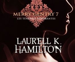 Merry Gentry  - 7 - Les Ténèbres Dévorantes de Laurell K. Hamilton