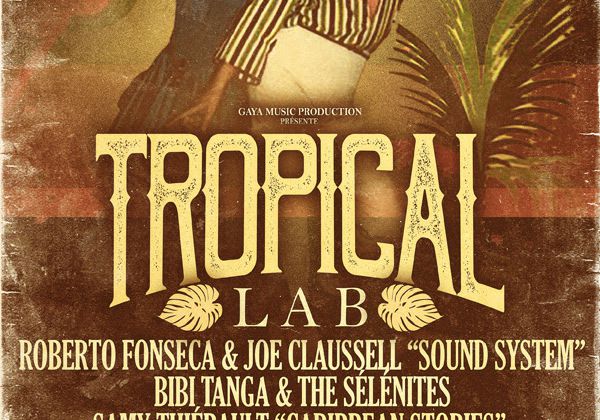 Tropical Lab à la Cigale le 31/01 avec Roberto Fonseca & Joe Claussell, Bibi Tanga, Samy Thiébault, Emile Omar / ACTUALITE MUSICALE