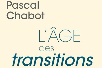 Malaise dans la "transition" culturelle, 5. La "transition" comme "changement désiré", avec le chronosophe Pascal Chabot...