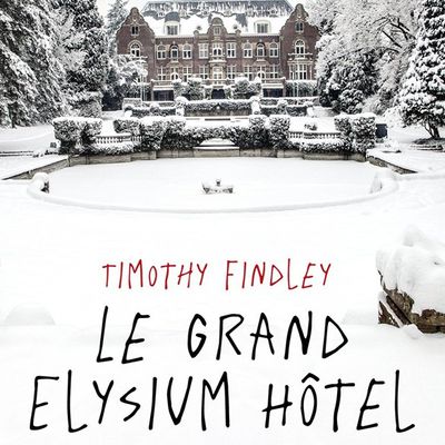 Le Grand Elysium Hotel de Timothy Findley 