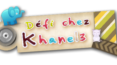 DEFI KHANEL3- PERSONNALITE CONNUE-