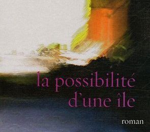 "La possibilité d'une île" Michel HOUELLEBECQ