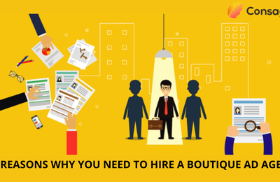 TOP REASONS WHY YOU NEED TO HIRE A BOUTIQUE AD AGENCY!