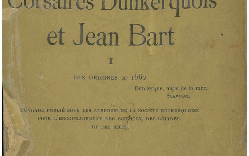 Corsaires Dunkerquois et Jean BART vol 1