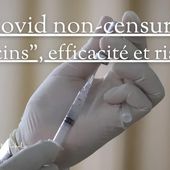 4.3 Covid non-censuré : "vaccins", efficacité et risques