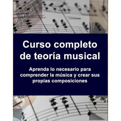 Curso completo de Teoría de la música - Mucho mas que teoria