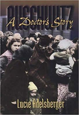 Auschwitz - A Doctor's Story by Lucie Adelsberger