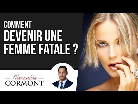 Comment etre une femme fatale