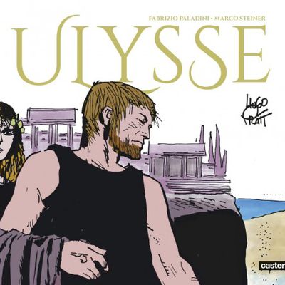 Ulysse, par Hugo Pratt, Fabrizio Paladini et Marco Steiner, d’après Homère