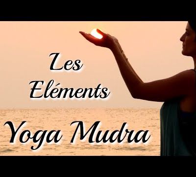 Yoga Mudra - Se connecter aux Elements du bout des Doigts