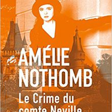 Le crime du comte Neville, d’Amélie Nothomb (522)