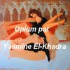 Opium par Yasmine El-Khadra