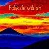 Folie de volcan, texte Parme Ceriset octobre 2020