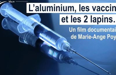 L'aluminium, les vaccins et les 2 lapins... Un film documentaire de Marie-Ange Poyet