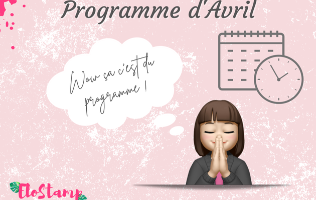 Le programme du mois d'Avril : beaucoup de choses à te dire