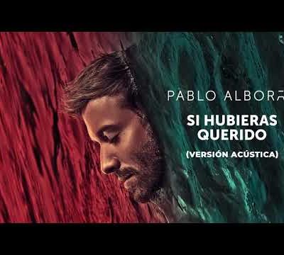 Pablo Alborán - Si hubieras querido