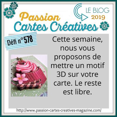 Défi n°578 Passions Cartes Créatives: une carte 3D- et défi CS&DIY Mars 2019