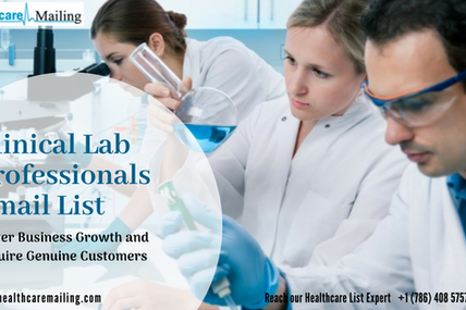 Optimize customer base with targeted Clinical Lab Professionals Email List