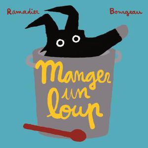 Manger un loup- C. RAMADIER- Ecole des Loisirs